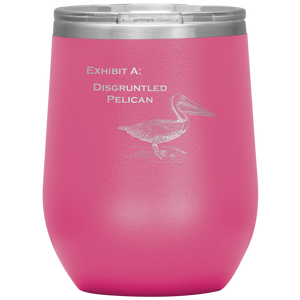 Disgruntled Pelican - Wine Tumbler 12 oz Pink