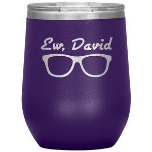 Ew, David Shades - Wine Tumbler 12 oz Purple