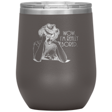 Load image into Gallery viewer, Wow I&#39;m Really Bored - Wine Tumbler 12 oz Pewter
