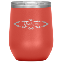 Load image into Gallery viewer, Yeah, No. - Wine Tumbler 12 oz Coral