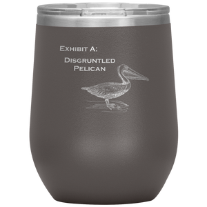 Disgruntled Pelican - Wine Tumbler 12 oz Pewter