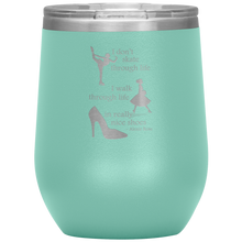 Load image into Gallery viewer, I Walk Through Life in Really Nice Shoes - Wine Tumbler 12 oz