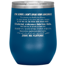 Load image into Gallery viewer, I&#39;m Sorry, I Don&#39;t Speak Your Language - Wine Tumbler 12 oz Blue
