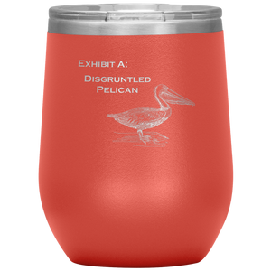 Disgruntled Pelican - Wine Tumbler 12 oz Coral