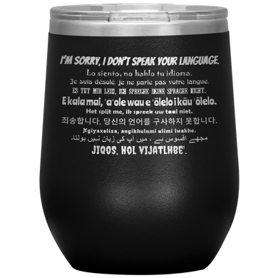 I'm Sorry, I Don't Speak Your Language - Wine Tumbler 12 oz Black