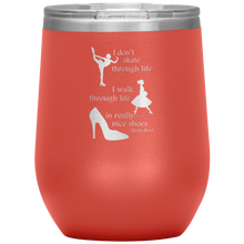Load image into Gallery viewer, I Walk Through Life in Really Nice Shoes - Wine Tumbler 12 oz