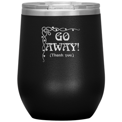 Go Away! (Thank You.) - Wine Tumbler 12 oz Black