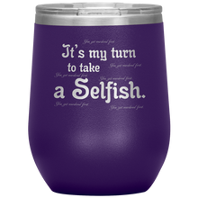 Load image into Gallery viewer, It&#39;s My Turn to Take a Selfish - Wine Tumbler 12 oz Purple